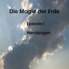 Die Magie der Erde Episode1 Wendungen CD1 (~50 MB)
